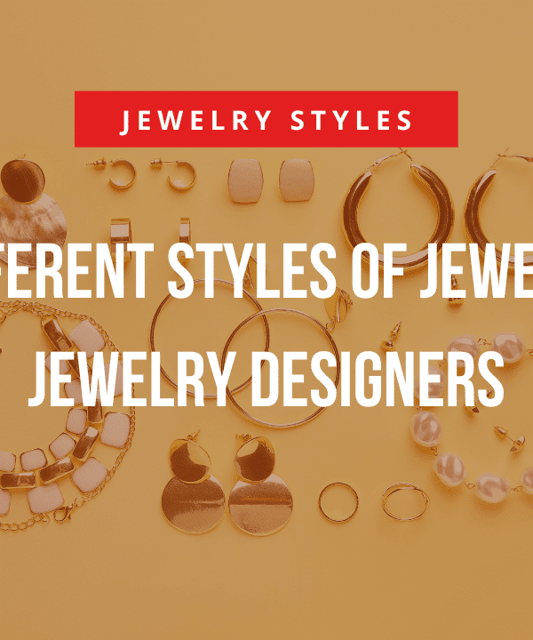 Different Styles of Jewelry