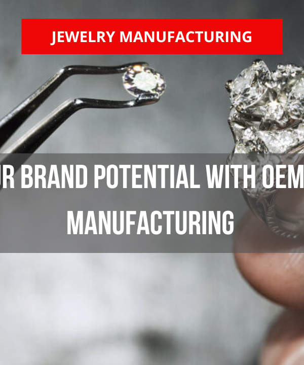 Unleashing Your Brand Potential with OEM & ODM Jewelry Manufacturing
