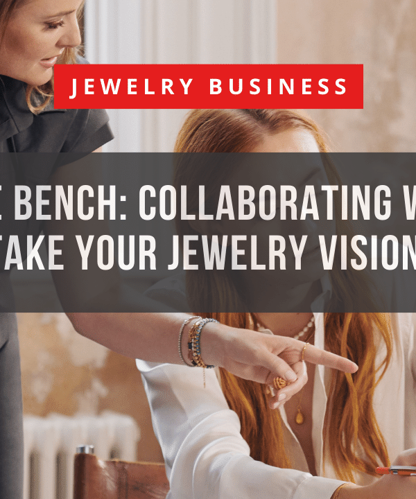 Beyond the Bench: Collaborating with a B2B Partner to Take Your Jewelry Vision to Market