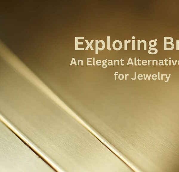 Exploring Brass: An Elegant Alternative Metal for Jewelry