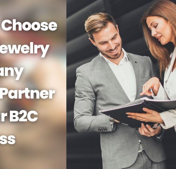 How to Choose a B2B Jewelry Company to Be a Partner for Your B2C Business