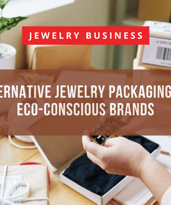 Exploring Alternative Jewelry Packaging Solutions for Eco-Conscious Brands